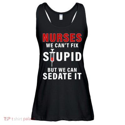 Funny Nurse Can't Fix Stupid Ladies Essential Flowy Tank