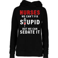 Funny Nurse Can't Fix Stupid Womens Funnel Neck Pullover Hood