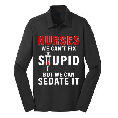 Funny Nurse Can't Fix Stupid Silk Touch Performance Long Sleeve Polo