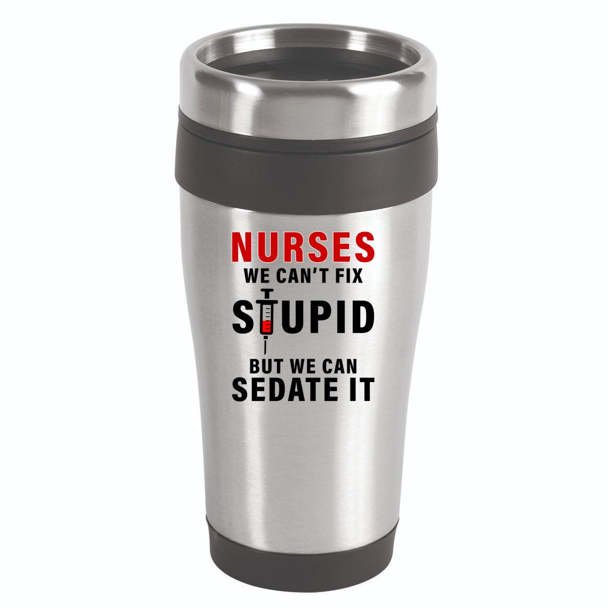 Funny Nurse Can't Fix Stupid 16oz Travel Tumbler
