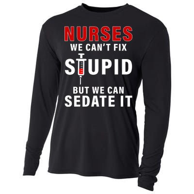 Funny Nurse Can't Fix Stupid Cooling Performance Long Sleeve Crew