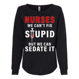 Funny Nurse Can't Fix Stupid Womens California Wash Sweatshirt