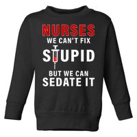 Funny Nurse Can't Fix Stupid Toddler Sweatshirt