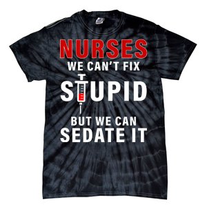 Funny Nurse Can't Fix Stupid Tie-Dye T-Shirt