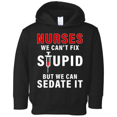 Funny Nurse Can't Fix Stupid Toddler Hoodie