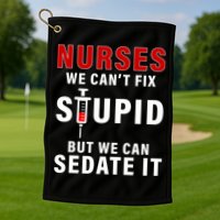 Funny Nurse Can't Fix Stupid Golf Towel