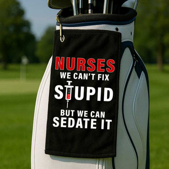 Funny Nurse Can't Fix Stupid Golf Towel