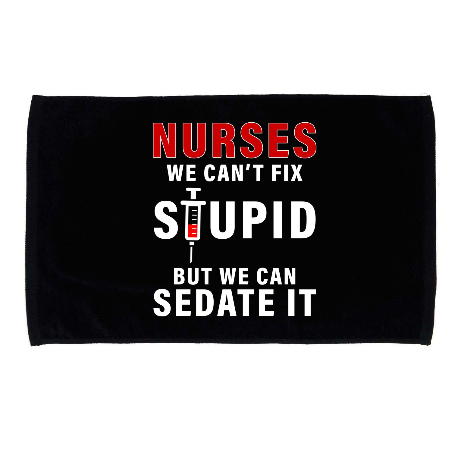 Funny Nurse Can't Fix Stupid Microfiber Hand Towel