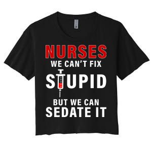 Funny Nurse Can't Fix Stupid Women's Crop Top Tee