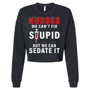 Funny Nurse Can't Fix Stupid Cropped Pullover Crew