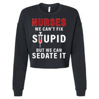 Funny Nurse Can't Fix Stupid Cropped Pullover Crew