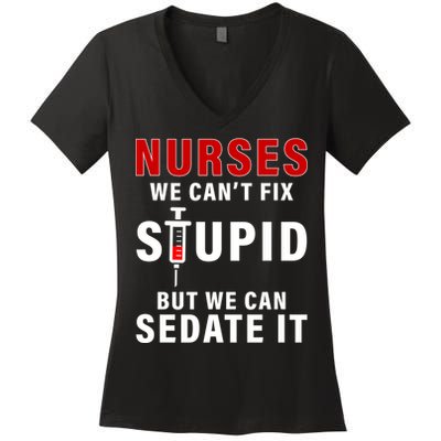 Funny Nurse Can't Fix Stupid Women's V-Neck T-Shirt