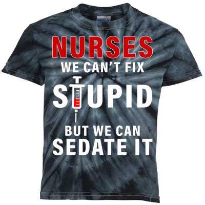 Funny Nurse Can't Fix Stupid Kids Tie-Dye T-Shirt