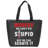 Funny Nurse Can't Fix Stupid Zip Tote Bag