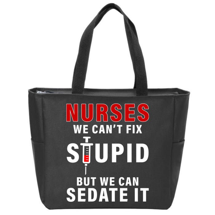 Funny Nurse Can't Fix Stupid Zip Tote Bag