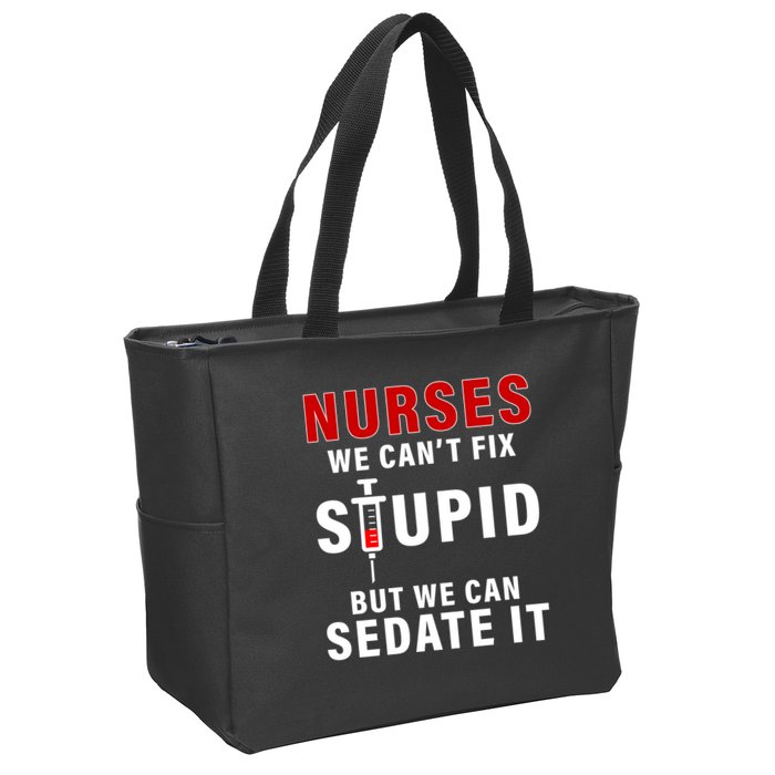 Funny Nurse Can't Fix Stupid Zip Tote Bag