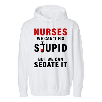 Funny Nurse Can't Fix Stupid Garment-Dyed Fleece Hoodie