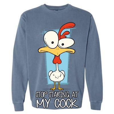 Funny Offensive Stop Staring At My Cock Garment-Dyed Sweatshirt