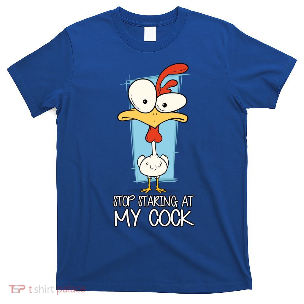 Funny Offensive Stop Staring At My Cock T-Shirt