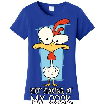 Funny Offensive Stop Staring At My Cock Women's T-Shirt