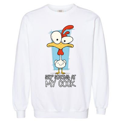 Funny Offensive Stop Staring At My Cock Garment-Dyed Sweatshirt