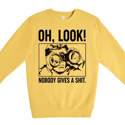 Funny Oh Look Nobody Gives A Shit Premium Crewneck Sweatshirt