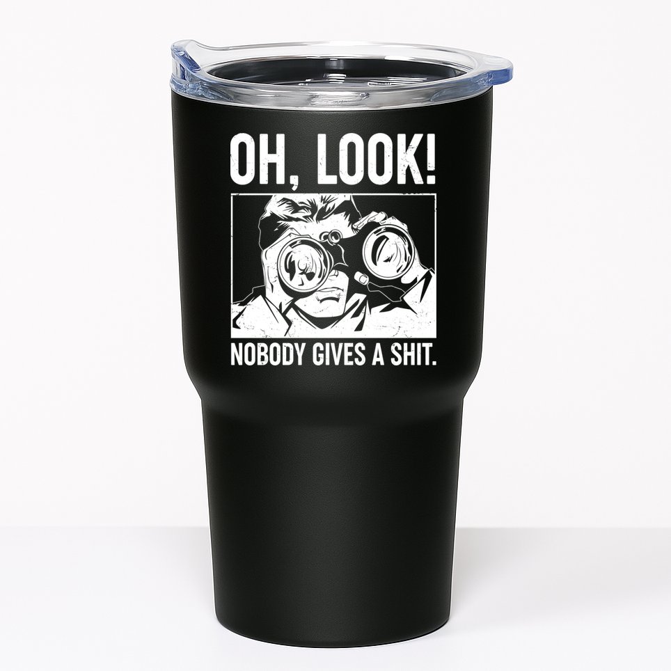 Funny Oh Look Nobody Gives A Shit Tumbler