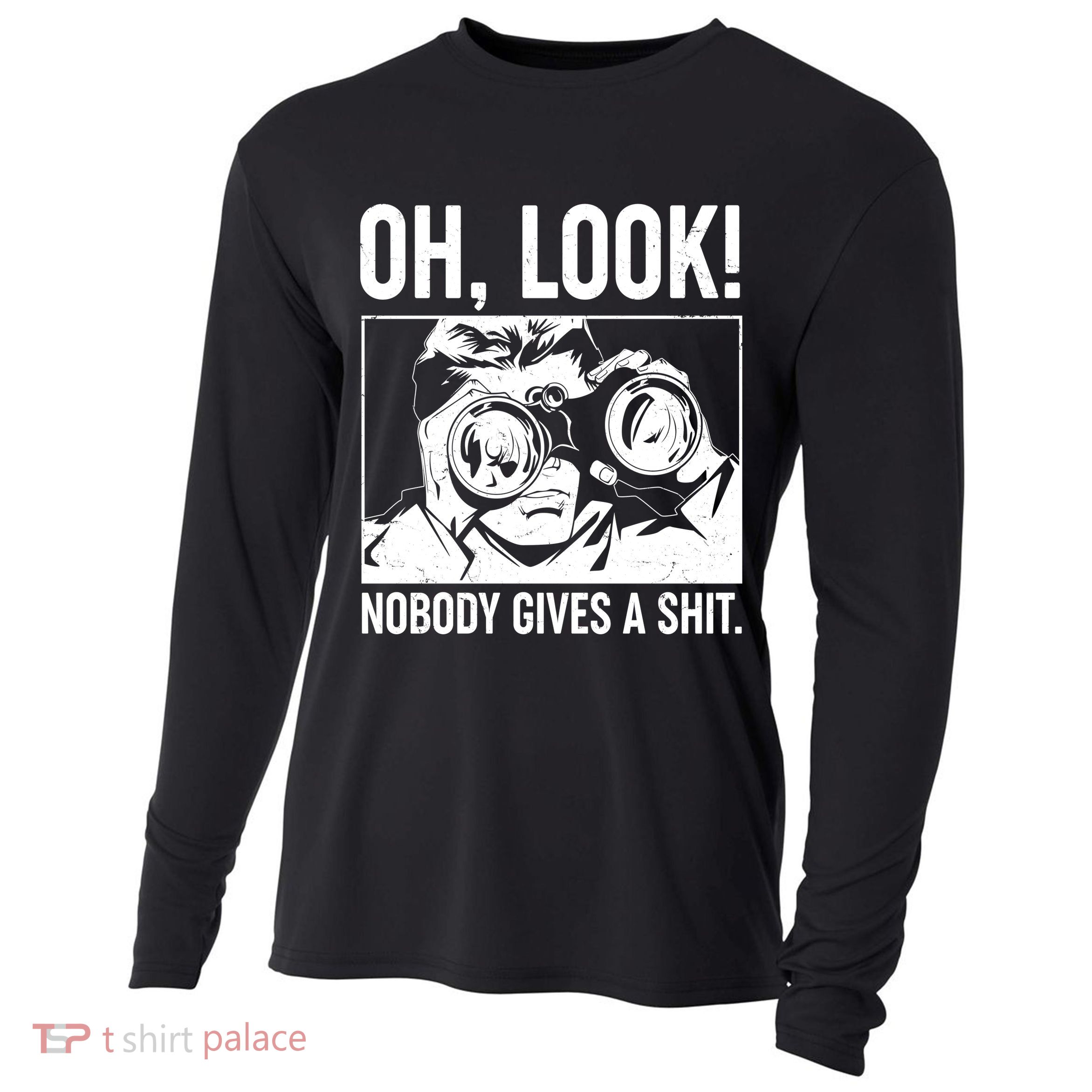 Funny Oh Look Nobody Gives A Shit Cooling Performance Long Sleeve Crew