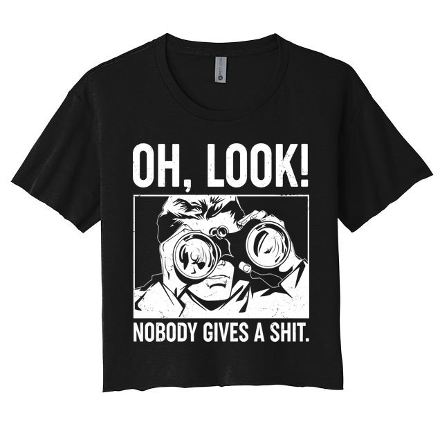 Funny Oh Look Nobody Gives A Shit Crop Top
