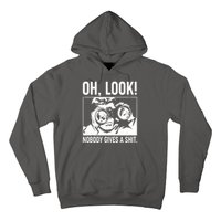 Funny Oh Look Nobody Gives A Shit Hoodie