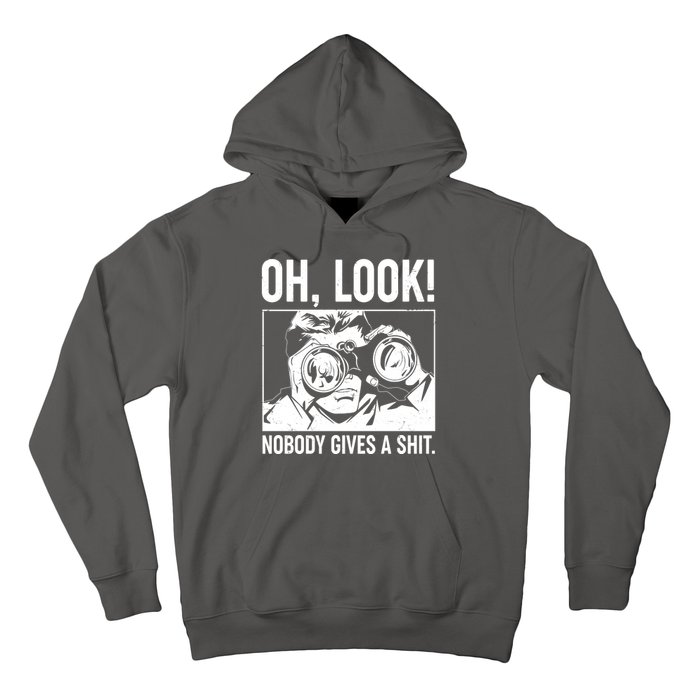 Funny Oh Look Nobody Gives A Shit Hoodie