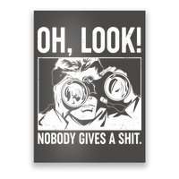 Funny Oh Look Nobody Gives A Shit Poster