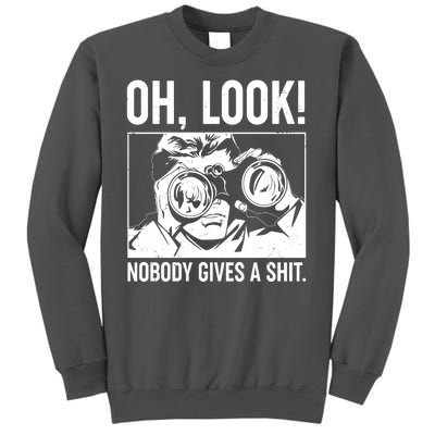 Funny Oh Look Nobody Gives A Shit Tall Sweatshirt