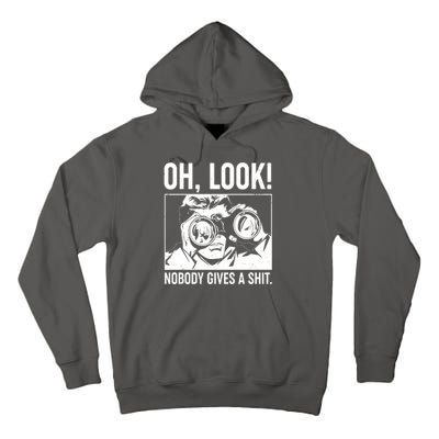 Funny Oh Look Nobody Gives A Shit Tall Hoodie