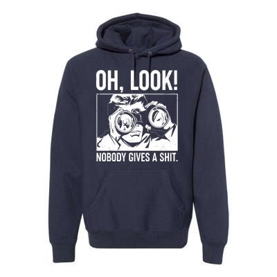 Funny Oh Look Nobody Gives A Shit Premium Hoodie