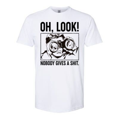 Funny Oh Look Nobody Gives A Shit Softstyle CVC T-Shirt