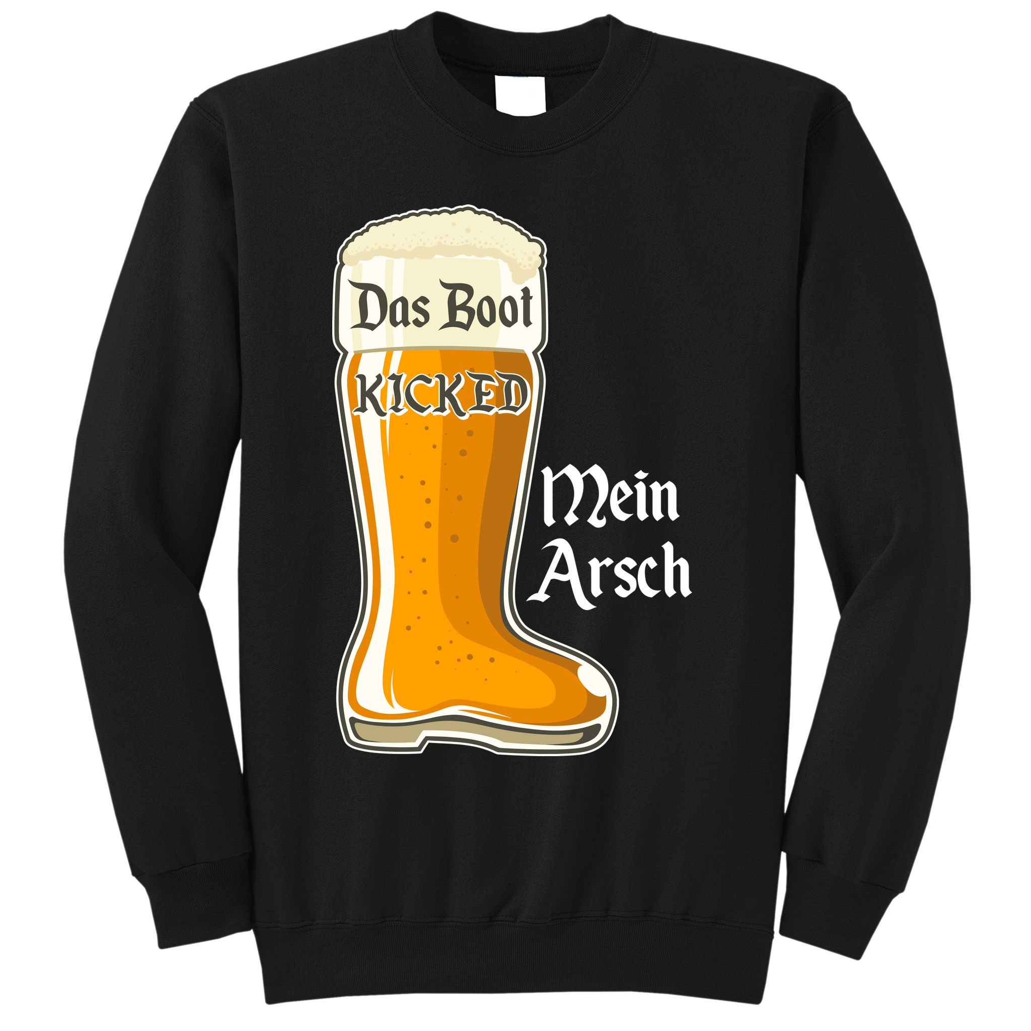 Funny Oktoberfest Das Boot Kicked Mein Arsch Sweatshirt