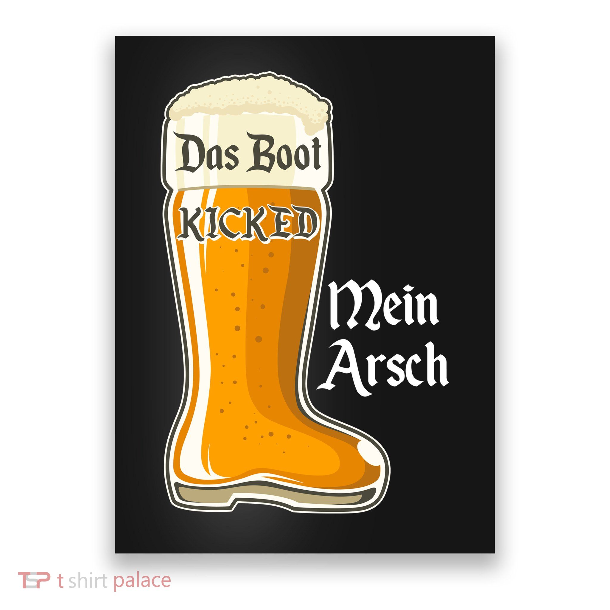 Funny Oktoberfest Das Boot Kicked Mein Arsch Poster
