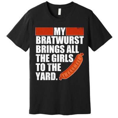 Funny Oktoberfest My Bratwurst Brings All the Girls to the Yard Premium T-Shirt
