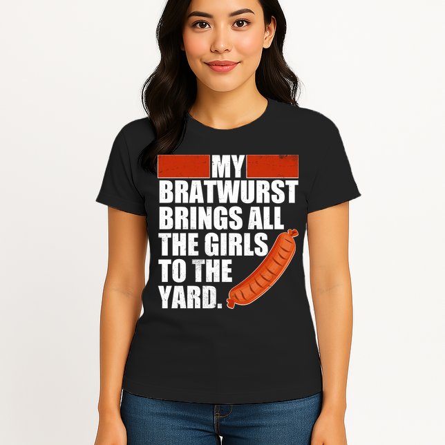 Funny Oktoberfest My Bratwurst Brings All the Girls to the Yard Womens T-Shirt