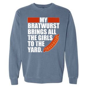 Funny Oktoberfest My Bratwurst Brings All the Girls to the Yard Garment-Dyed Sweatshirt