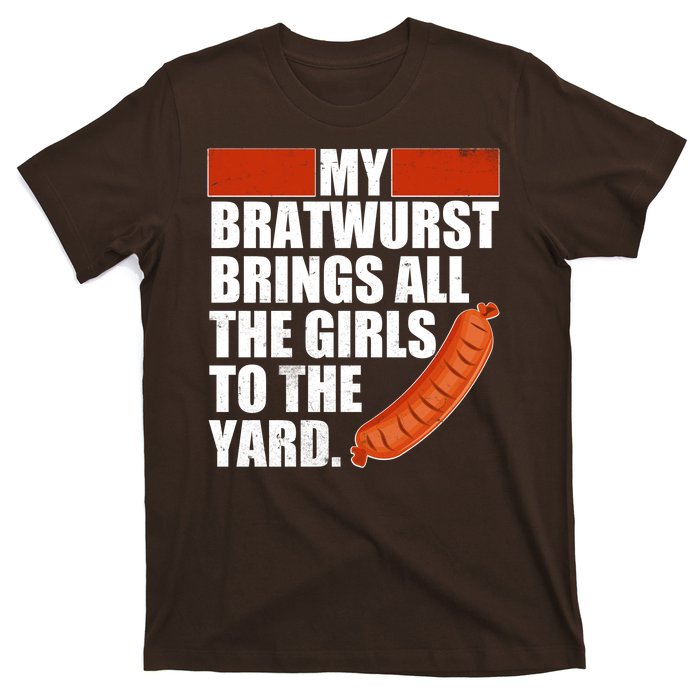 Funny Oktoberfest My Bratwurst Brings All the Girls to the Yard T-Shirt