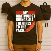 Funny Oktoberfest My Bratwurst Brings All the Girls to the Yard T-Shirt