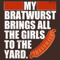 Funny Oktoberfest My Bratwurst Brings All the Girls to the Yard T-Shirt