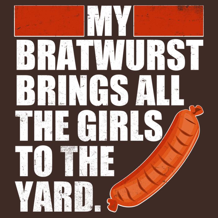 Funny Oktoberfest My Bratwurst Brings All the Girls to the Yard T-Shirt