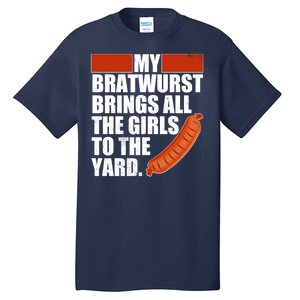 Funny Oktoberfest My Bratwurst Brings All the Girls to the Yard Tall T-Shirt