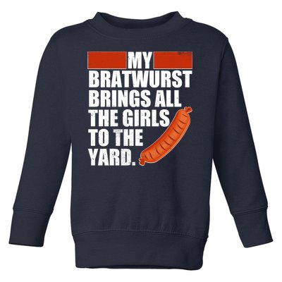 Funny Oktoberfest My Bratwurst Brings All the Girls to the Yard Toddler Sweatshirt