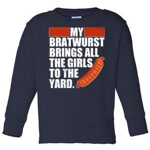 Funny Oktoberfest My Bratwurst Brings All the Girls to the Yard Toddler Long Sleeve Shirt