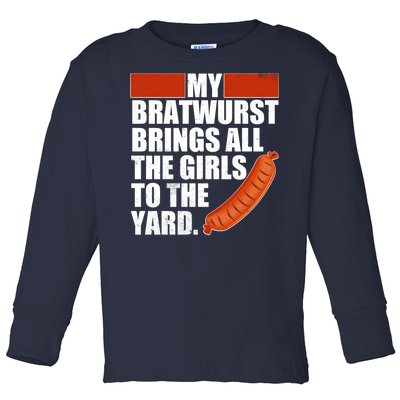 Funny Oktoberfest My Bratwurst Brings All the Girls to the Yard Toddler Long Sleeve Shirt