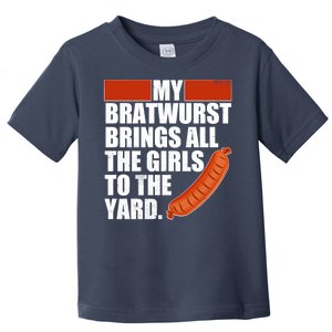 Funny Oktoberfest My Bratwurst Brings All the Girls to the Yard Toddler T-Shirt